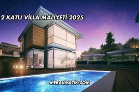 2 Katlı Villa Maliyeti 2025