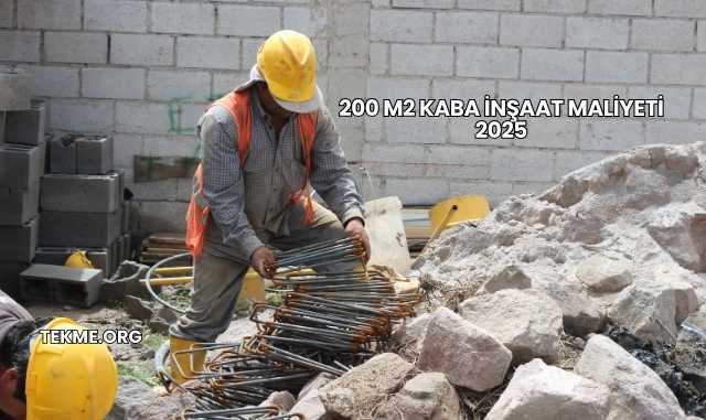 200 m2 Kaba İnşaat Maliyeti 2025