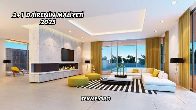 2+1 Dairenin Maliyeti 2025