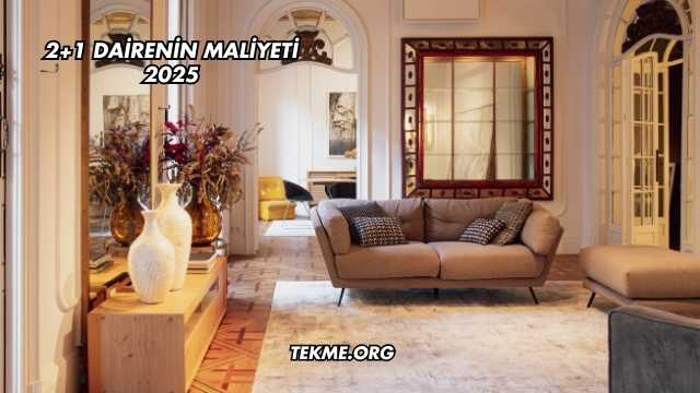 2+1 Dairenin Maliyeti 2025