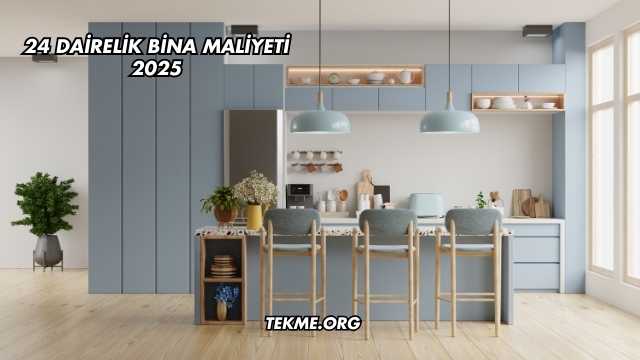 24 Dairelik Bina Maliyeti 2025