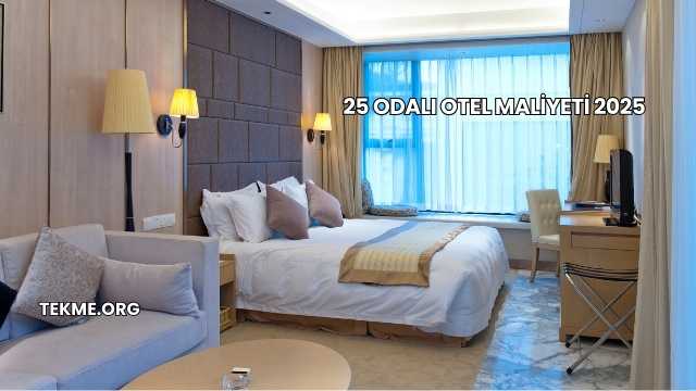 25 Odalı Otel Maliyeti 2025