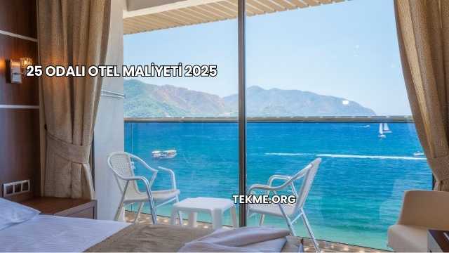 25 Odalı Otel Maliyeti 2025