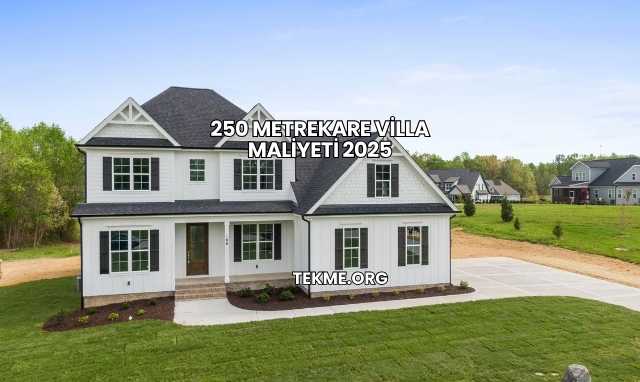 250 Metrekare Villa Maliyeti 2025