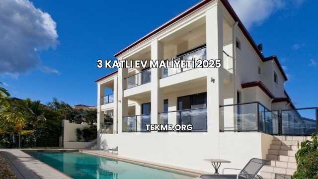 3 Katlı Ev Maliyeti 2025