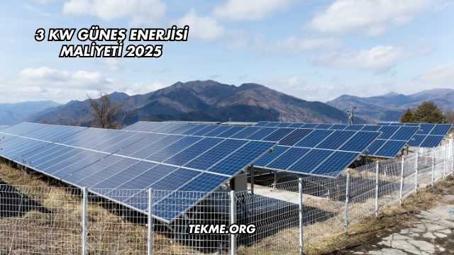 3 Kw Güneş Enerjisi Maliyeti 2025
