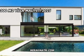 300 m2 Villa Maliyeti 2025