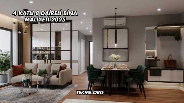 4 Katlı 8 Daireli Bina Maliyeti 2025