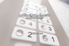 4 Katlı Binaya Asansör Maliyeti 2025