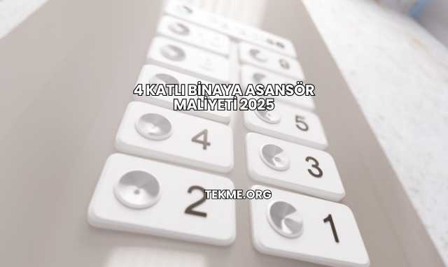 4 Katlı Binaya Asansör Maliyeti 2025