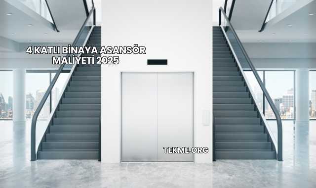 4 Katlı Binaya Asansör Maliyeti 2025