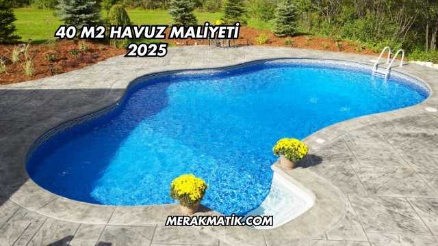 40 m2 Havuz Maliyeti 2025