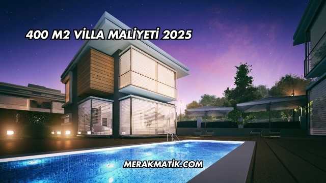 400 m2 Villa Maliyeti 2025