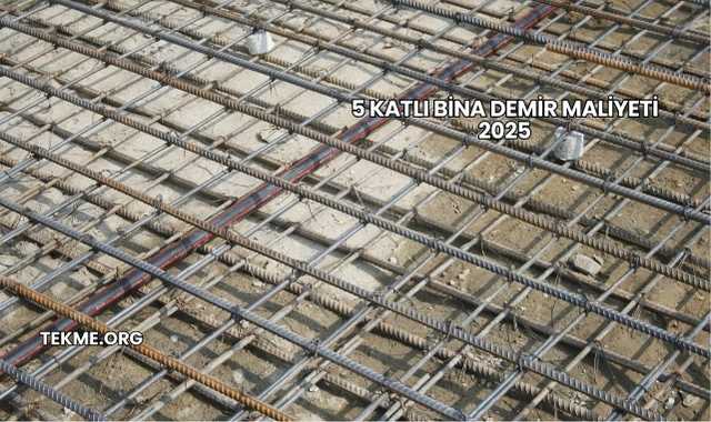 5 Katlı Bina Demir Maliyeti 2025