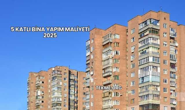 5 Katlı Bina Yapım Maliyeti 2025