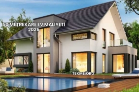 50 Metrekare Ev Maliyeti 2025
