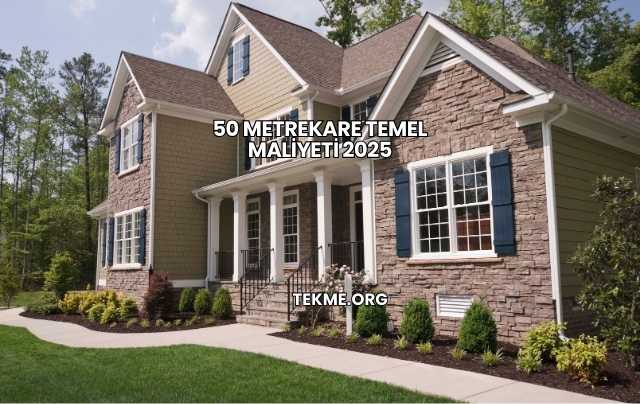 50 Metrekare Temel Maliyeti 2025