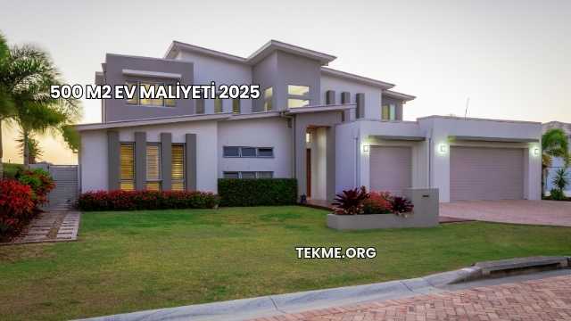 500 m2 Ev Maliyeti 2025