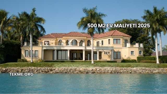 500 m2 Ev Maliyeti 2025