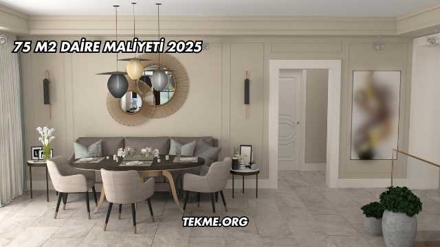 75 m2 Daire Maliyeti 2025
