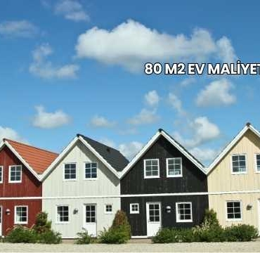 80 m2 Ev Maliyeti 2025