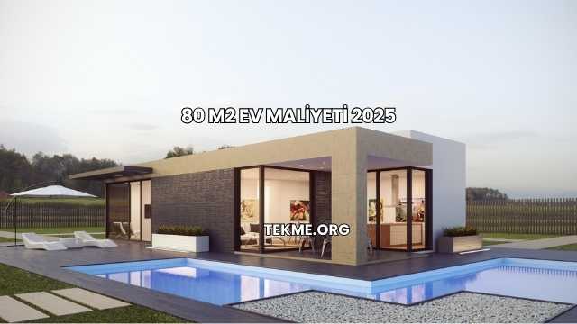 80 m2 Ev Maliyeti 2025