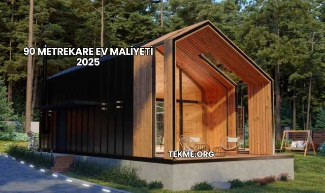 90 Metrekare Ev Maliyeti 2025
