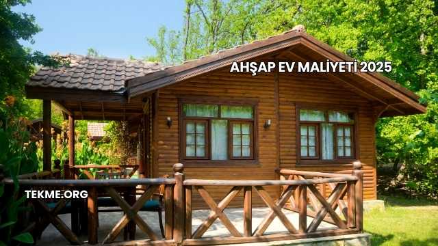 Ahşap Ev Maliyeti 2025