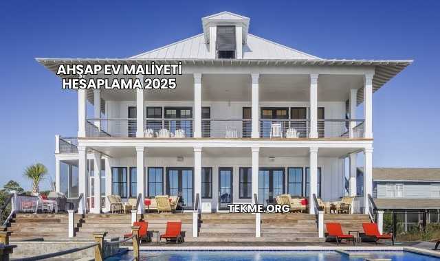 Ahşap Ev Maliyeti Hesaplama 2025