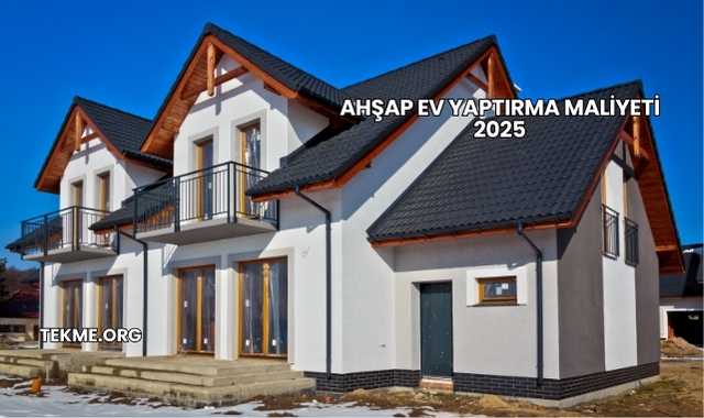 Ahşap Ev Yaptırma Maliyeti 2025