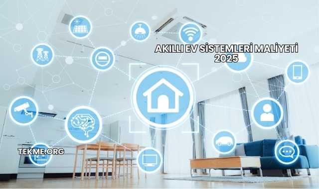 Akıllı Ev Sistemleri Maliyeti 2025