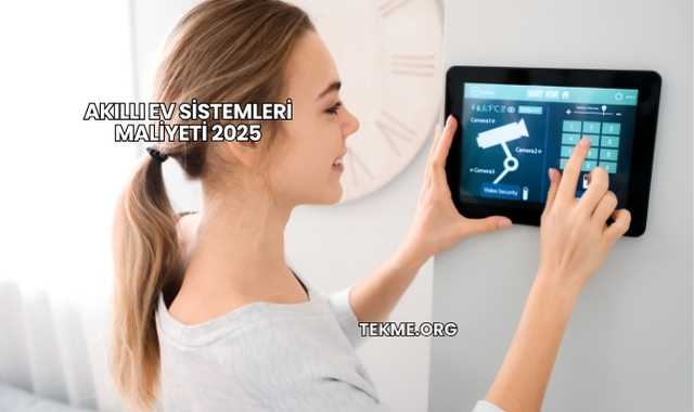 Akıllı Ev Sistemleri Maliyeti 2025