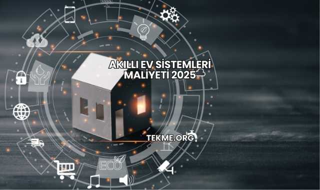 Akıllı Ev Sistemleri Maliyeti 2025