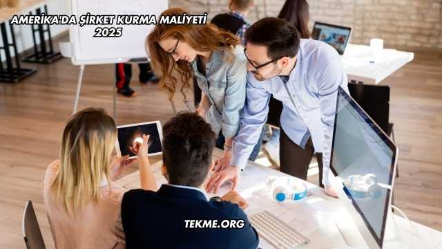 Amerika'da Şirket Kurma Maliyeti 2025