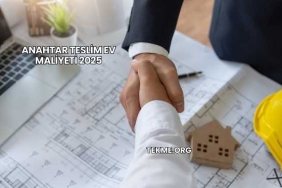Anahtar Teslim Ev Maliyeti 2025