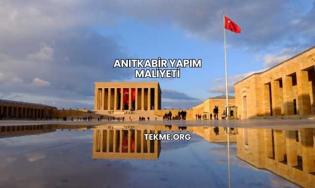 Anıtkabir Yapım Maliyeti