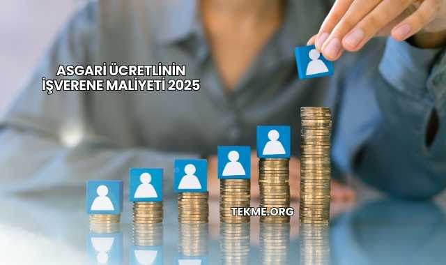 Asgari Ücretlinin İşverene Maliyeti 2025