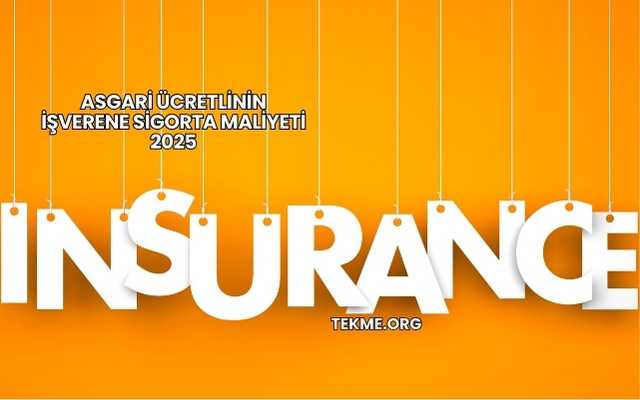 Asgari Ücretlinin İşverene Sigorta Maliyeti 2025