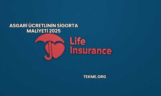 Asgari Ücretlinin Sigorta Maliyeti 2025
