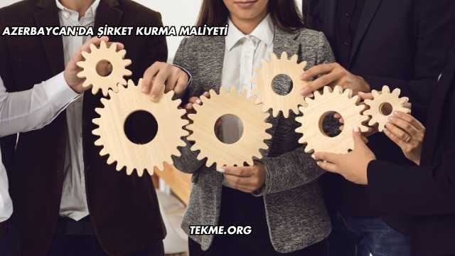 Azerbaycan'da Şirket Kurma Maliyeti
