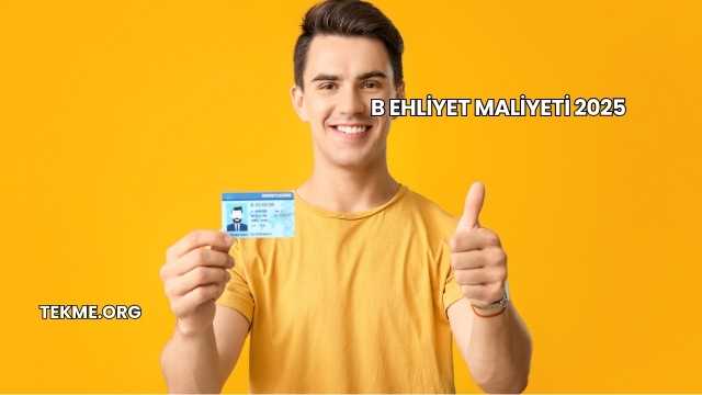 B Ehliyet Maliyeti 2025