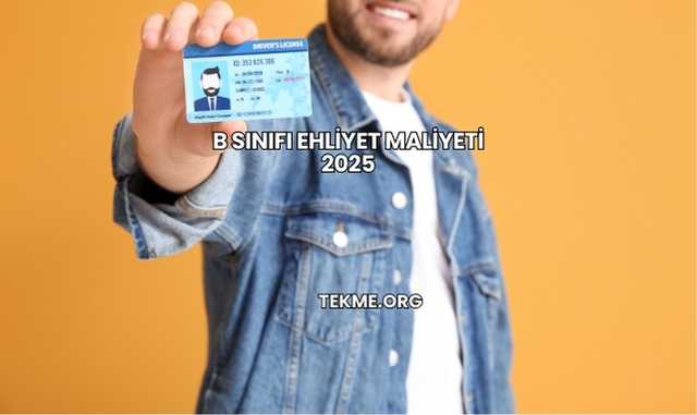 B Sınıfı Ehliyet Maliyeti 2025