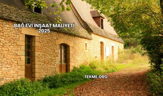 Bağ Evi İnşaat Maliyeti 2025