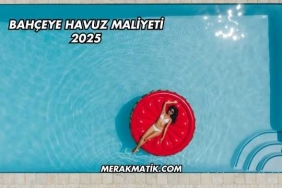 Bahçeye Havuz Maliyeti 2025