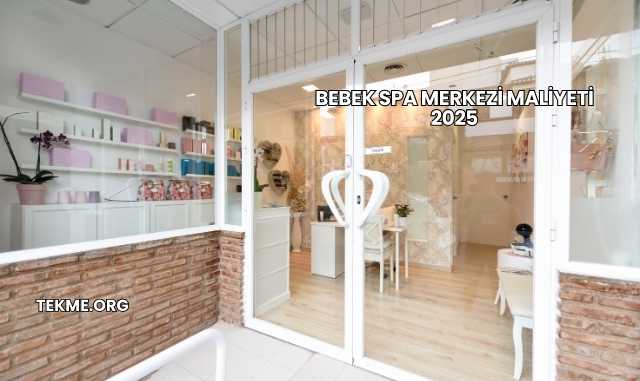 Bebek Spa Merkezi Maliyeti 2025
