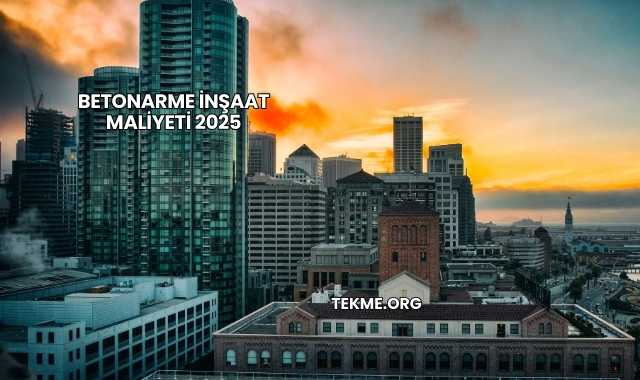 Betonarme İnşaat Maliyeti 2025