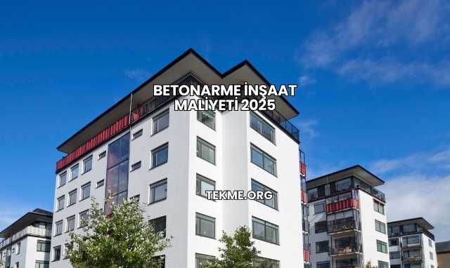 Betonarme İnşaat Maliyeti 2025