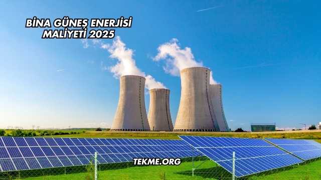Bina Güneş Enerjisi Maliyeti 2025