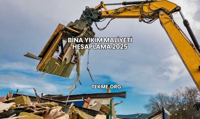 Bina Yıkım Maliyeti Hesaplama 2025