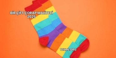 Bir Çift Çorap Maliyeti 2025